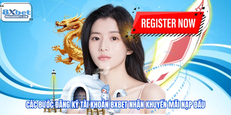 Các bước đăng ký tài khoản 8XBET nhận khuyến mãi nạp đầu