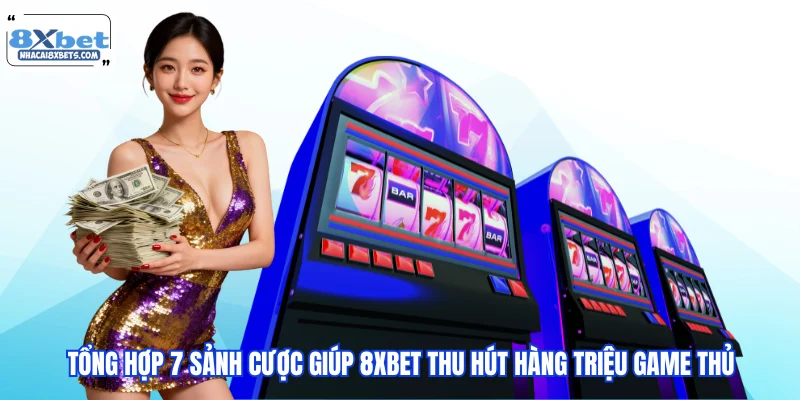 Các sảnh cược đa dạng tạo sức hút lớn cho 8XBET